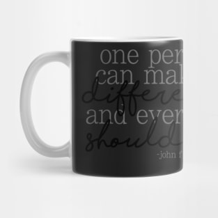 "One person can make a difference..." JFK Quote Mug